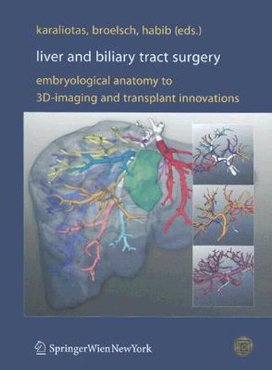 Liver and Biliary Tract Surgery: Embryological Anatomy to 3d-Imaging and Transplant Innovations (en Inglés)
