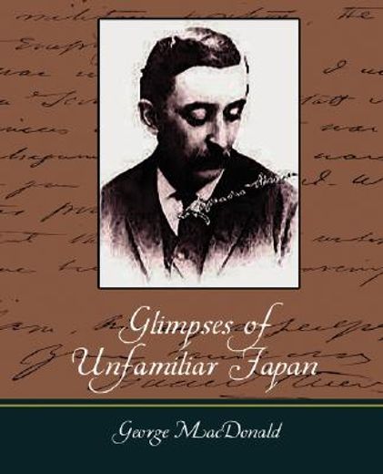 Glimpses of Unfamiliar Japan (en Inglés)