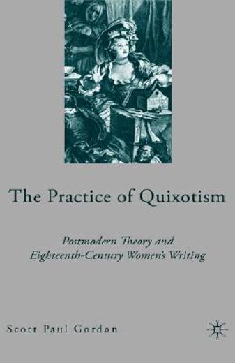 the practice of quixotism,postmodern theory and eighteenth-century women´s writing