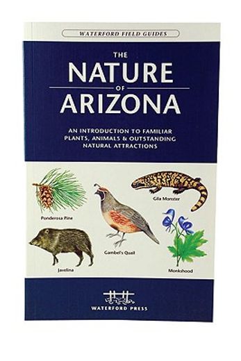 the nature of arizona,an introduction to familiar plants, animals, & outstanding natural attractions