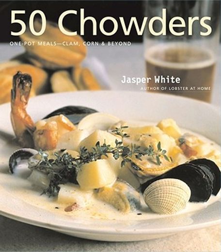 50 chowders,one pot meals-clam, corn and beyond