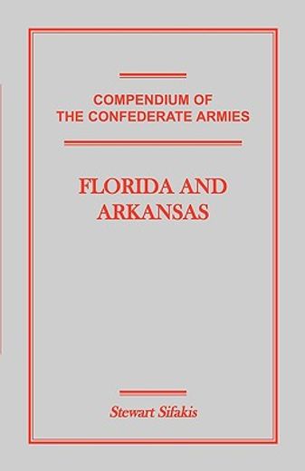 compendium of the confederate armies,florida and arkansas