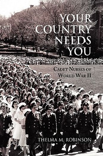 your country needs you,cadet nurses of world war ii (en Inglés)
