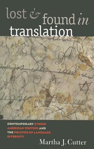 lost and found in translation,contemporary ethnic american writing and the politics of language diversity