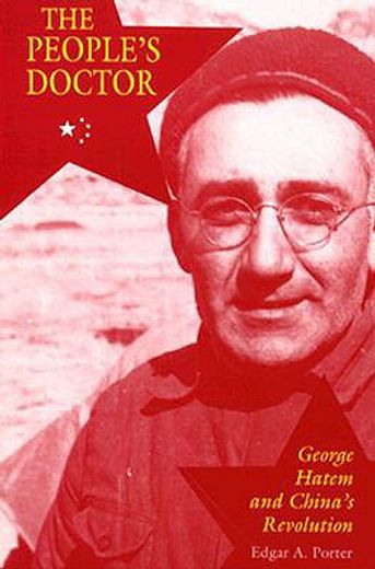the people´s doctor,george hatem and china´s revolution