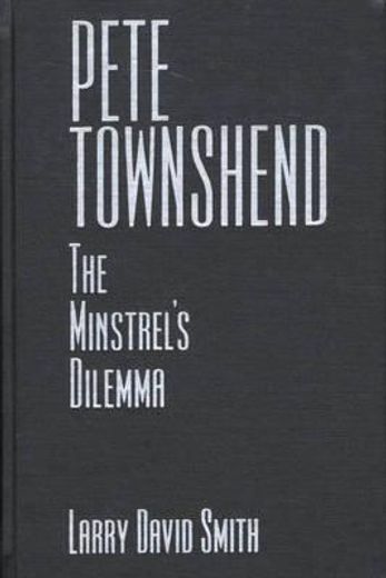 pete townsend,the minstrel`s dilemma