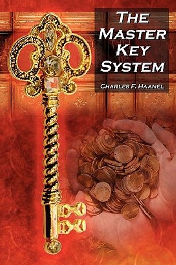the master key system: charles f. haanel ` s classic guide to fortune and an inspiration for rhonda byrne ` s the secret