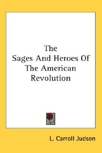 the sages and heroes of the american revolution