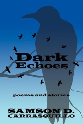 dark echoes: poems and stories