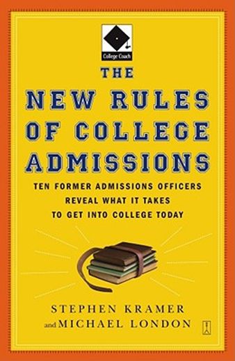 the new rules of college admissions,ten former admissions officers reveal what it takes to get into college today (in English)