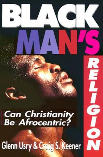 black man´s religion,can christianity be afrocentric? (en Inglés)
