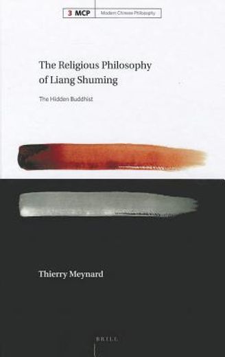 The Religious Philosophy of Liang Shuming: The Hidden Buddhist (en Inglés)
