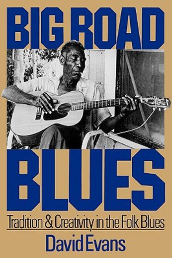 big road blues,tradition and creativity in the folk blues (en Inglés)