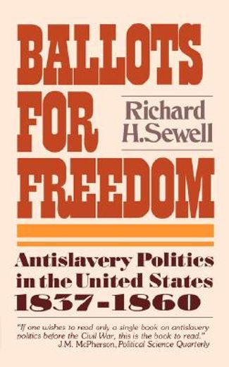 ballots for freedom,antislavery politics in the united states, 1837-1860 (en Inglés)