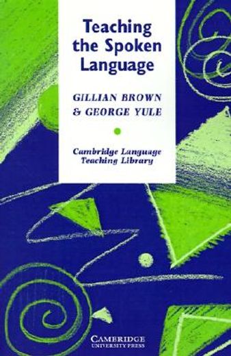 Teaching the Spoken Language (Cambridge Language Teaching Library) (en Inglés)