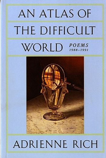 an atlas of the difficult world,poems 1988-1991