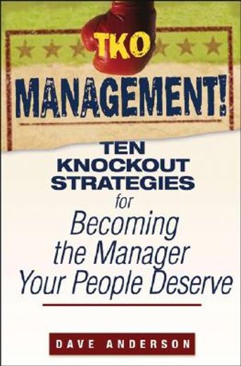 tko management!,ten knockout strategies for becoming the manager your people deserve