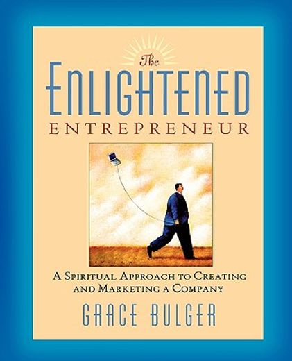 the enlightened entrepreneur,a spiritual approach to creating and marketing a company
