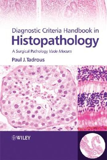 diagnostic criteria handbook in histopathology,a surgical pathology vade mecum