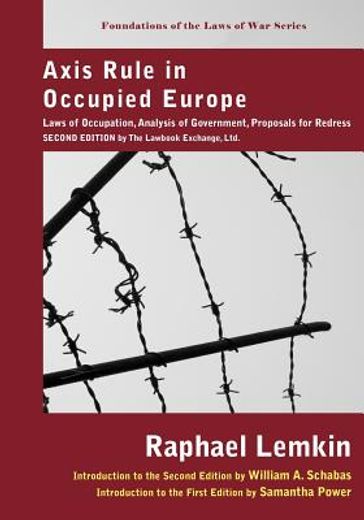 axis rule in occupied europe,laws of occupation, analysis of government, proposals for redress