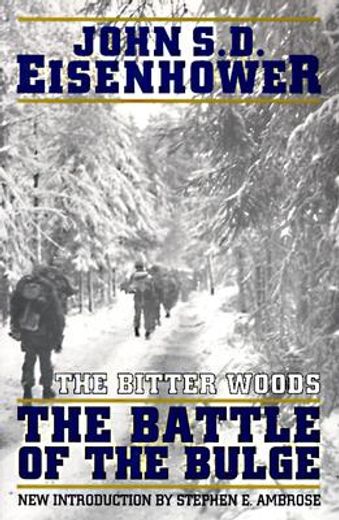 the bitter woods,the dramatic story, told at all echelons- from supreme command to squad leader- of the crisis that s