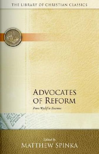 advocates of reform,from wyclif to erasmus (en Inglés)