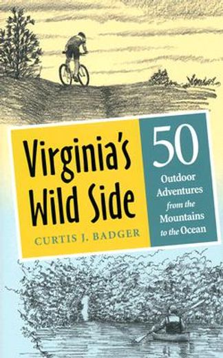 virginia´s wild side,fifty outdoor adventures from the mountains to the ocean