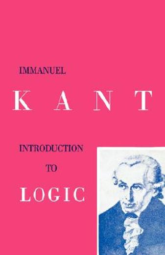 kant´s introduction to logic,and his essay on the mistaken subtility of the four figures (en Inglés)