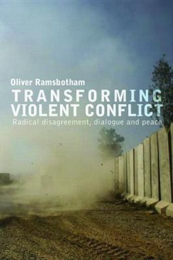 transforming violent conflict,radical disagreement, dialogue and peace
