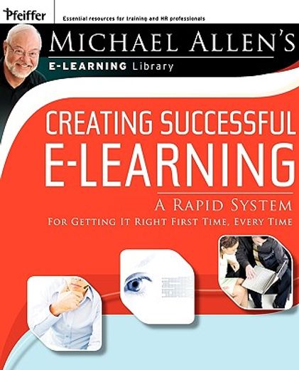 creating successful e-learning,a rapid system for getting it right first time, every time