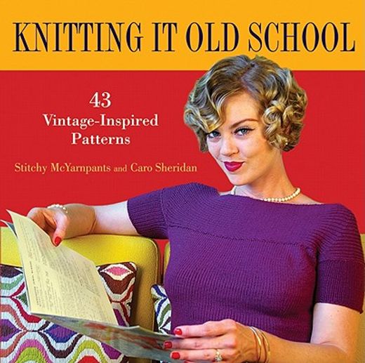 knitting it old school,43 vintage-inspired patterns (en Inglés)