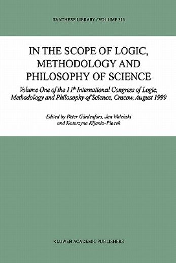 in the scope of logic, methodology and philosophy of science,volume one of the 11th international congress of logic, methodology and philosophy of science, craco