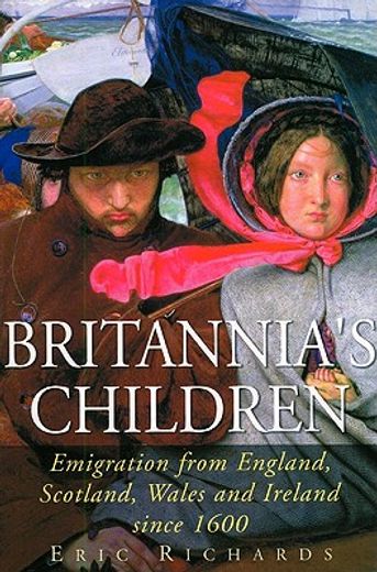 britannia`s children,emigration from england, scotland, wales and ireland since 1600