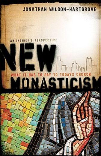new monasticism,what it has to say to today´s church