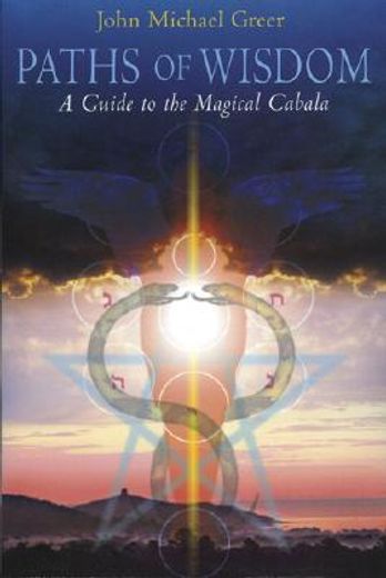paths of wisdom,a guide to the magical cabala
