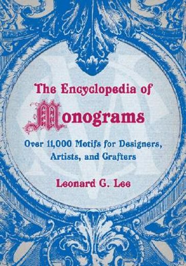 the encyclopedia of monograms,over 11,000 motifs for designers, artists, and crafters