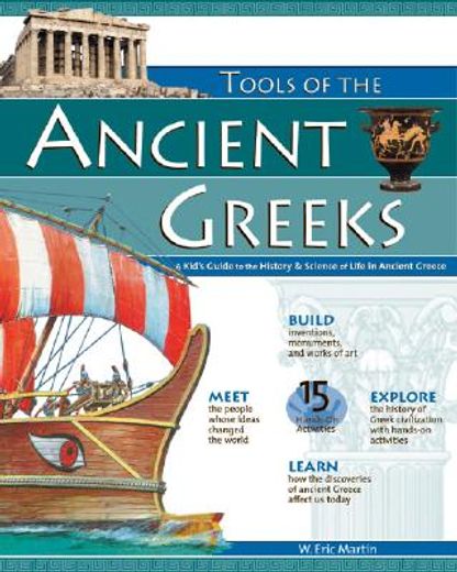 tools of the ancient greeks,a kid´s guide to the history & science of life in ancient greece (en Inglés)