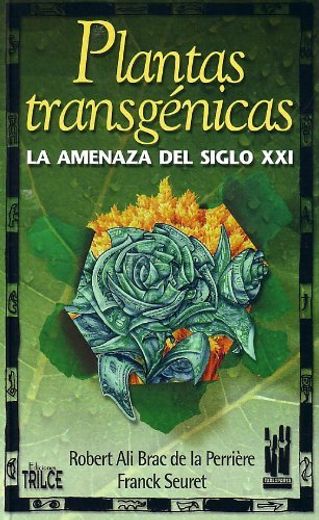 Plantas Transgenicas: La Amenaza del Siglo xxi (in Spanish)