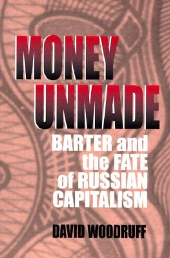 money unmade,barter and the fate of russian capitalism