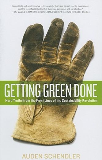 getting green done,hard truths from the front lines of the sustainability revolution