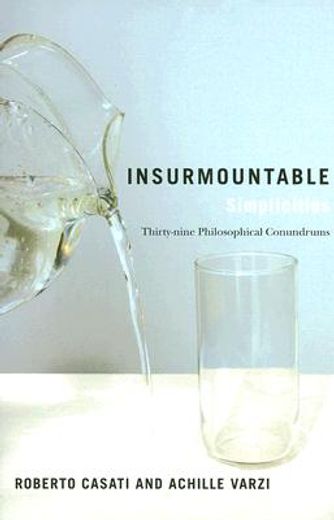 insurmountable simplicities,39 philosophical conundrums