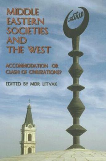 middle eastern societies and the west,accomodation or clash of civilizations?