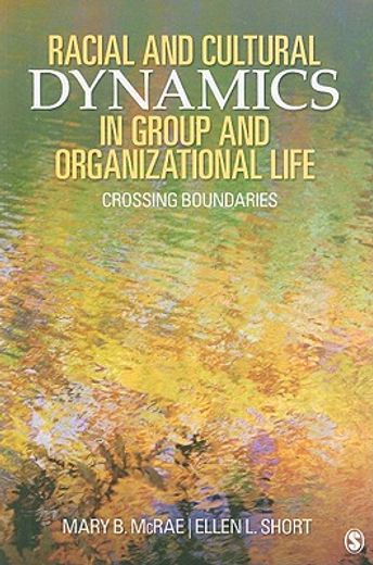 Racial and Cultural Dynamics in Group and Organizational Life: Crossing Boundaries (en Inglés)
