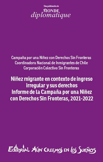 Niñez Migrante en Contexto de Ingreso Irregular y sus Derechos Informe de la Campaña por una Niñez con Derechos sin Fronteras, 2021-2022 (in Spanish)