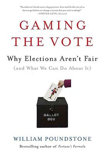 gaming the vote,why elections aren´t fair (and what we can do about it) (in English)