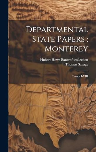 Departmental State Papers: Monterey: Tomos I-Viii