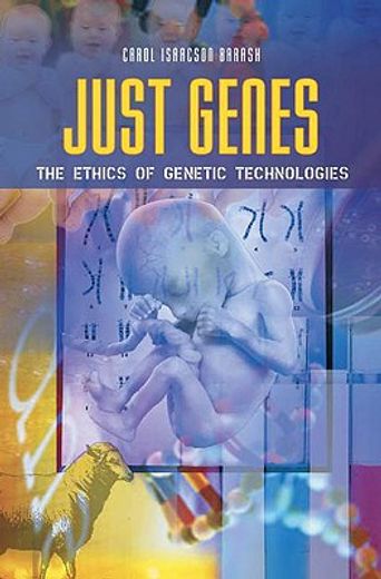just genes,the ethics of genetic technologies