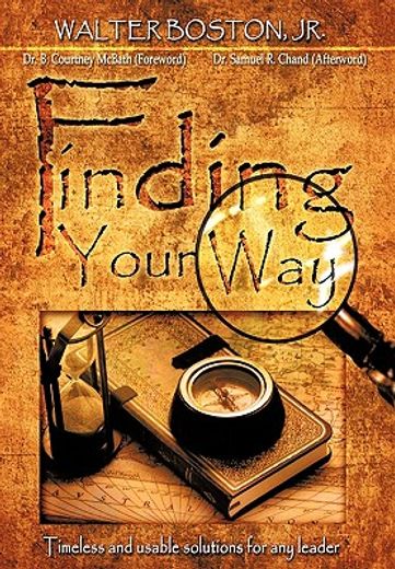 finding your way,timeless and usable solutions for any leader