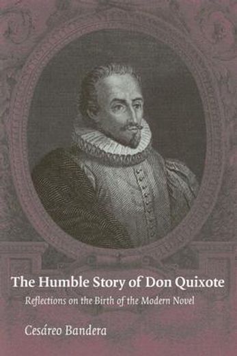 the humble story of don quixote,reflections on the birth of the modern novel