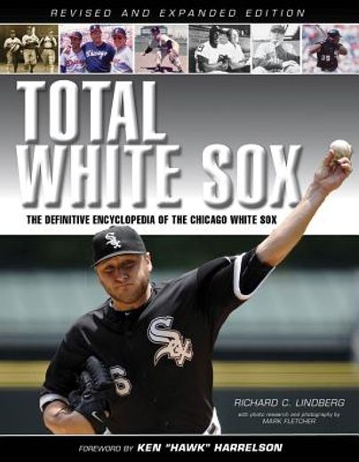 Total White Sox: The Definitive Encyclopedia of the Chicago White Sox (in English)